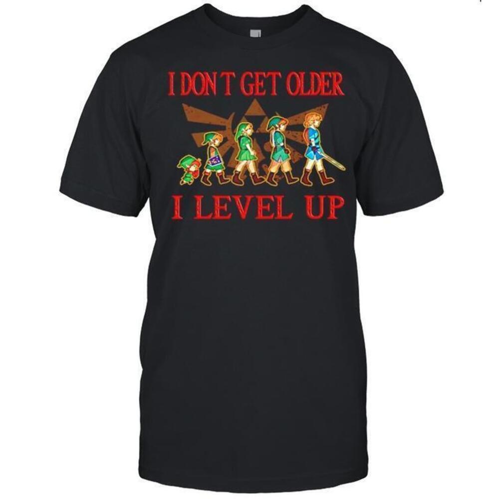 The Legend Of Zelda I Dont Get Older I Level Up Shirt